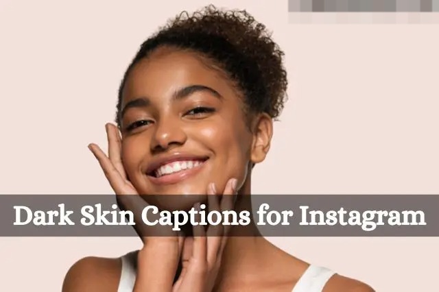 [New] Dark Skin Captions for Instagram in 2023