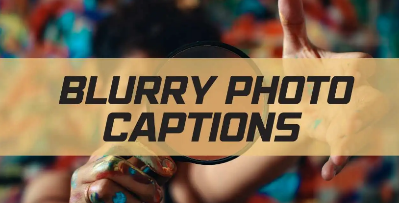Blurry Picture Captions