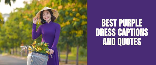 Purple Dress Captions & Quotes